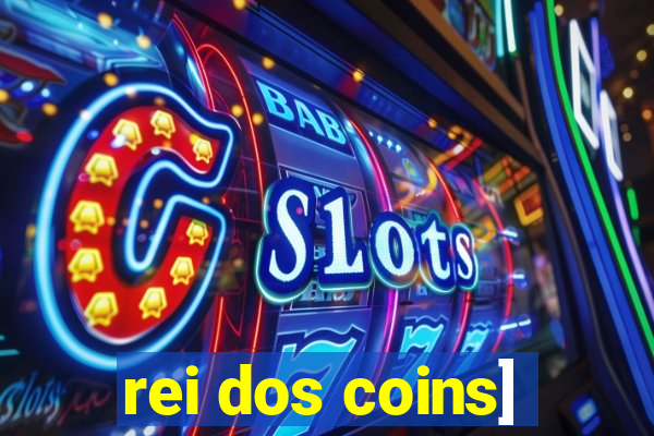 rei dos coins]